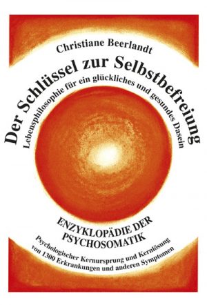Der Schlüssel zur Selbstbefreiung - Enzyklopädie der Psychosomatik
